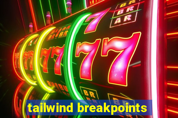 tailwind breakpoints